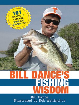cover image of Bill Dance's Fishing Wisdom: 101 Secrets to Catching More and Bigger Fish